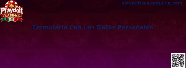 Guía visual del Formulario Con Los Datos Personales de Playdoit Casino
