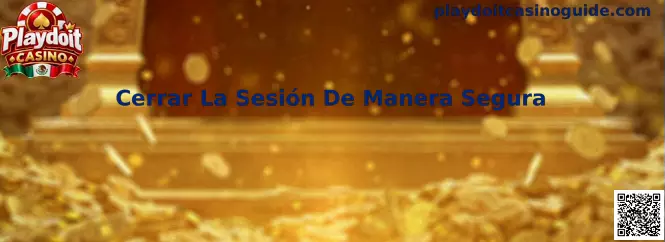 Cerrar La Sesión De Manera Segura en Playdoit Casino