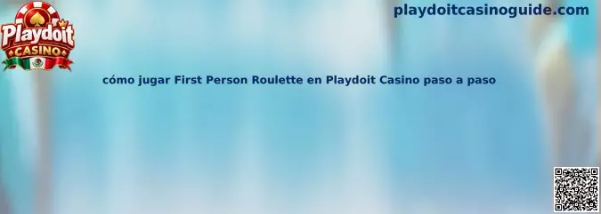 Guía visual para conocer la ruleta First Person Roulette en Playdoit Casino