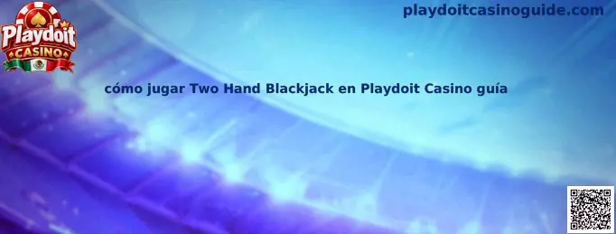Imagen informativa de Two Hand Blackjack en Playdoit Casino, modalidad de blackjack con dos manos.