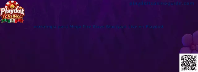 Imagen ilustrativa de la estrategia para Mega Fire Blaze Blackjack Live en Playdoit Casino