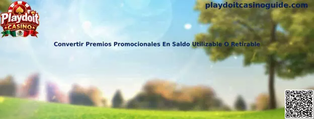 Convertir Premios Promocionales En Saldo Utilizable O Retirable