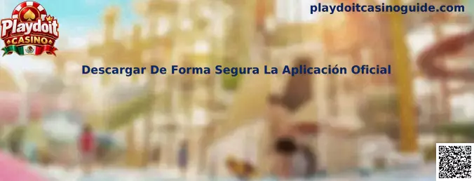 Guía para descargar de forma segura la aplicación oficial de Playdoit Casino
