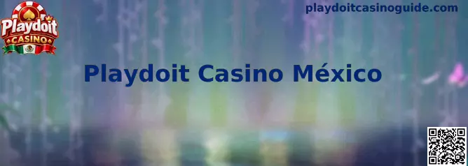 Guía informativa sobre Playdoit Casino México