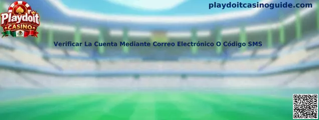 Verificación de cuenta mediante correo electrónico o código SMS
